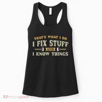That's What I Do I Fix Stuff And I Know Things Funny Saying Women's Tank Top thumb 0
