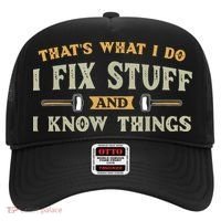 That's What I Do I Fix Stuff And I Know Things Funny Saying Hat thumb 0