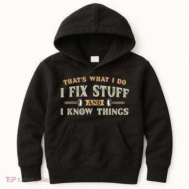 That's What I Do I Fix Stuff And I Know Things Funny Saying Kids Hoodie