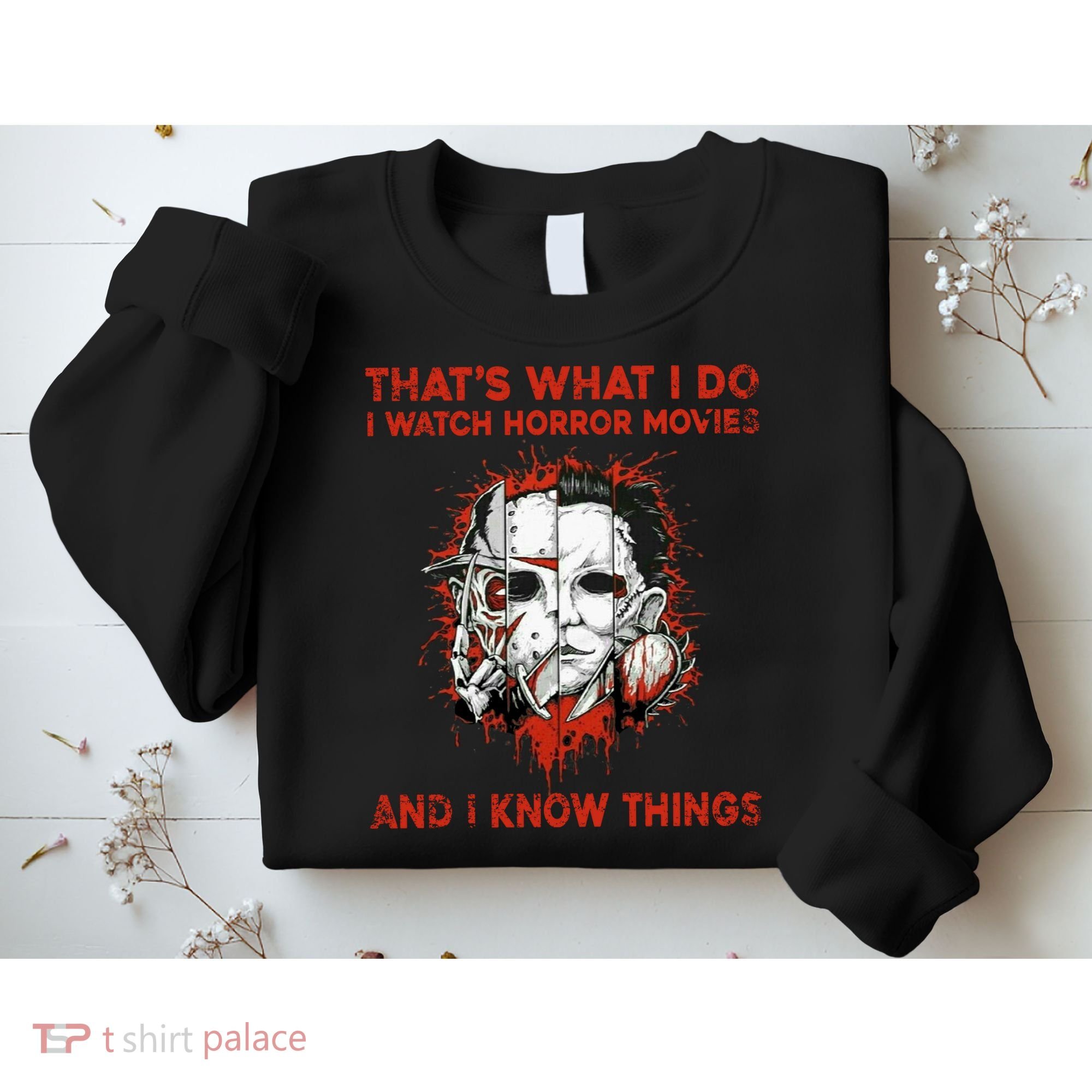 That's What I Do I Watch Horror Movies And I Know Things Halloween Killer Sweatshirt