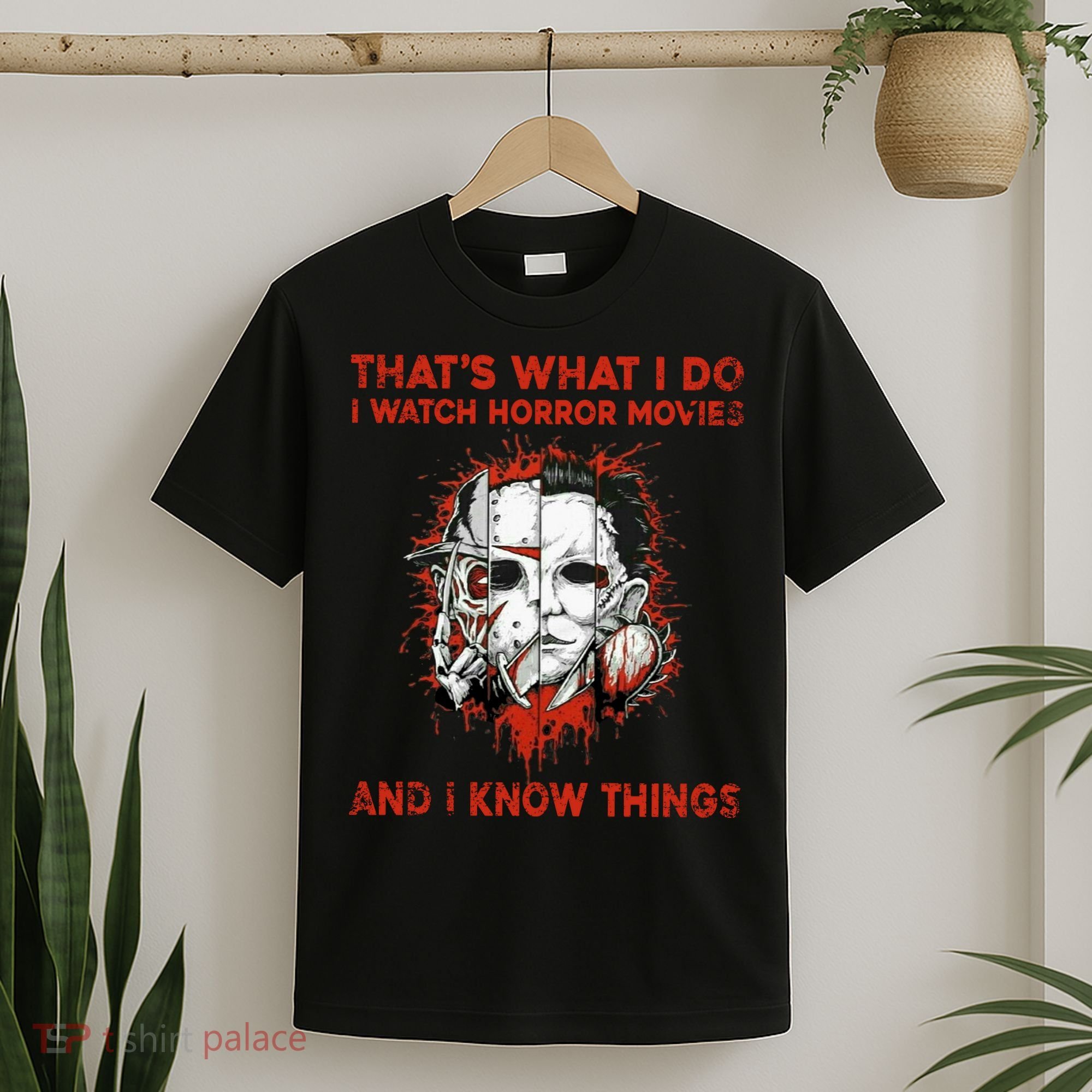 That's What I Do I Watch Horror Movies And I Know Things Halloween Killer T-Shirt