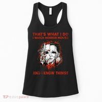 That's What I Do I Watch Horror Movies And I Know Things Halloween Killer Women's Tank Top thumb 0