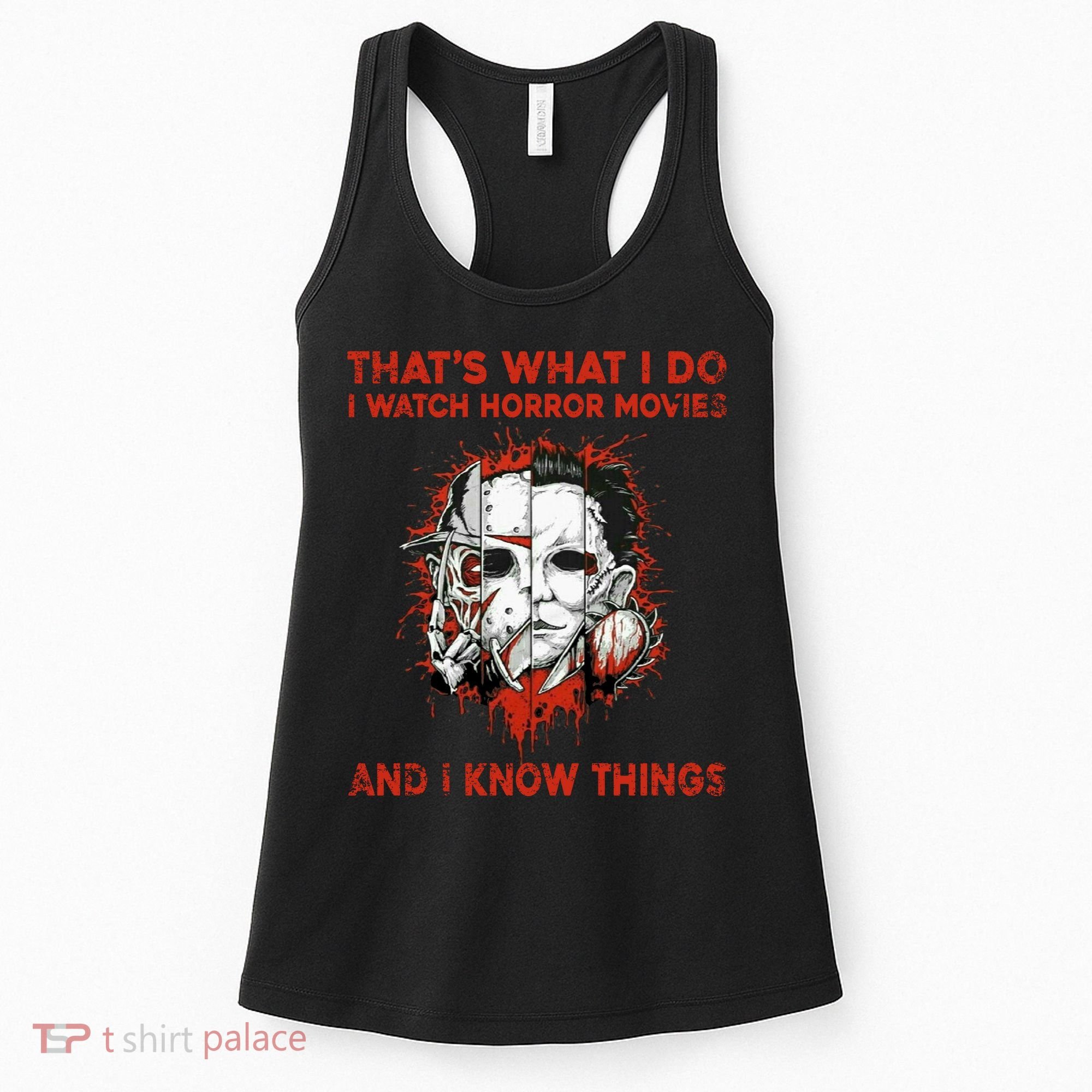 That's What I Do I Watch Horror Movies And I Know Things Halloween Killer Women's Tank Top