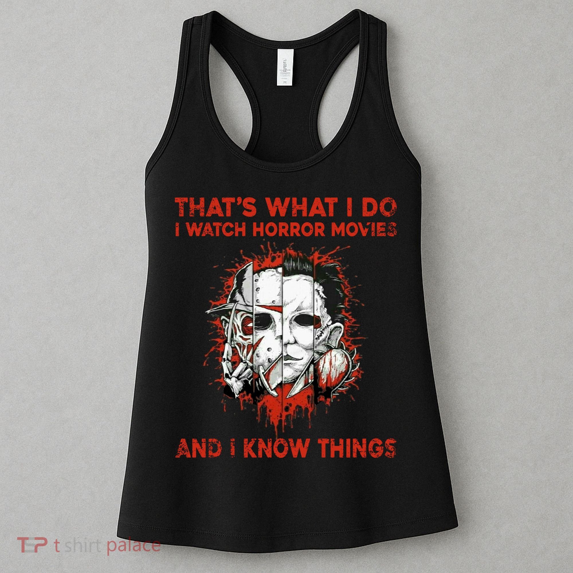 That's What I Do I Watch Horror Movies And I Know Things Halloween Killer Women's Tank Top
