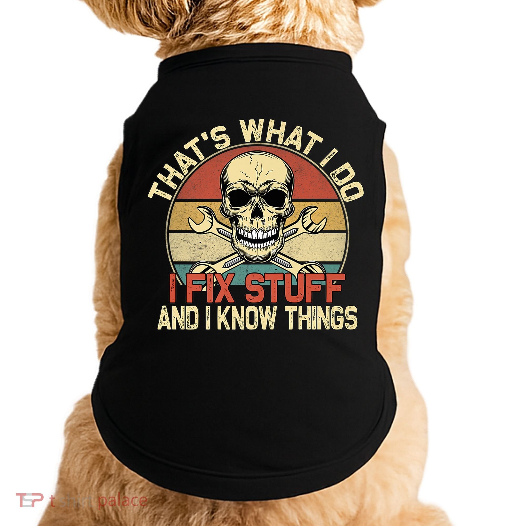 That's What I Do I Fix Stuff And I Know Things Gift Skull Head Meaningful Gift Doggie Tank