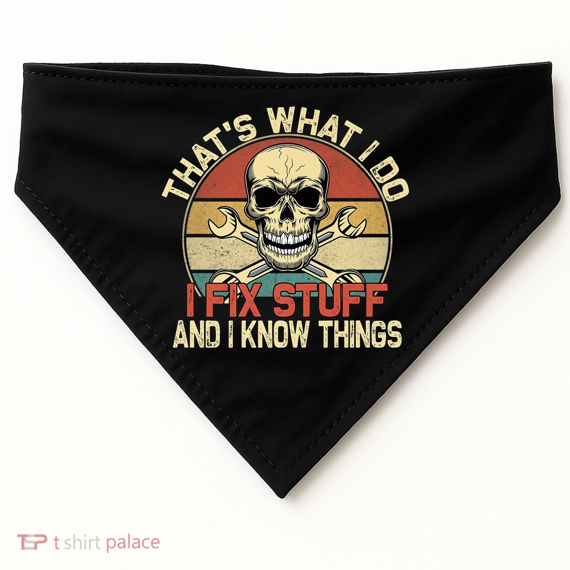That's What I Do I Fix Stuff And I Know Things Gift Skull Head Meaningful Gift USA-Made Doggie Bandana