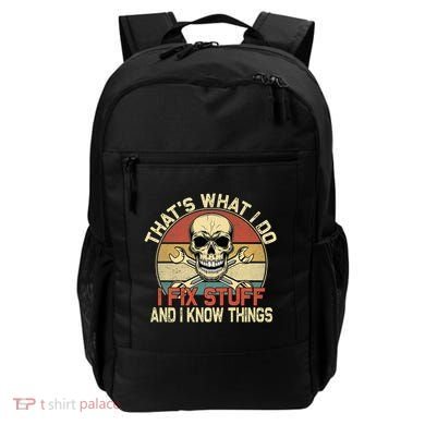 That's What I Do I Fix Stuff And I Know Things Gift Skull Head Meaningful Gift Backpack