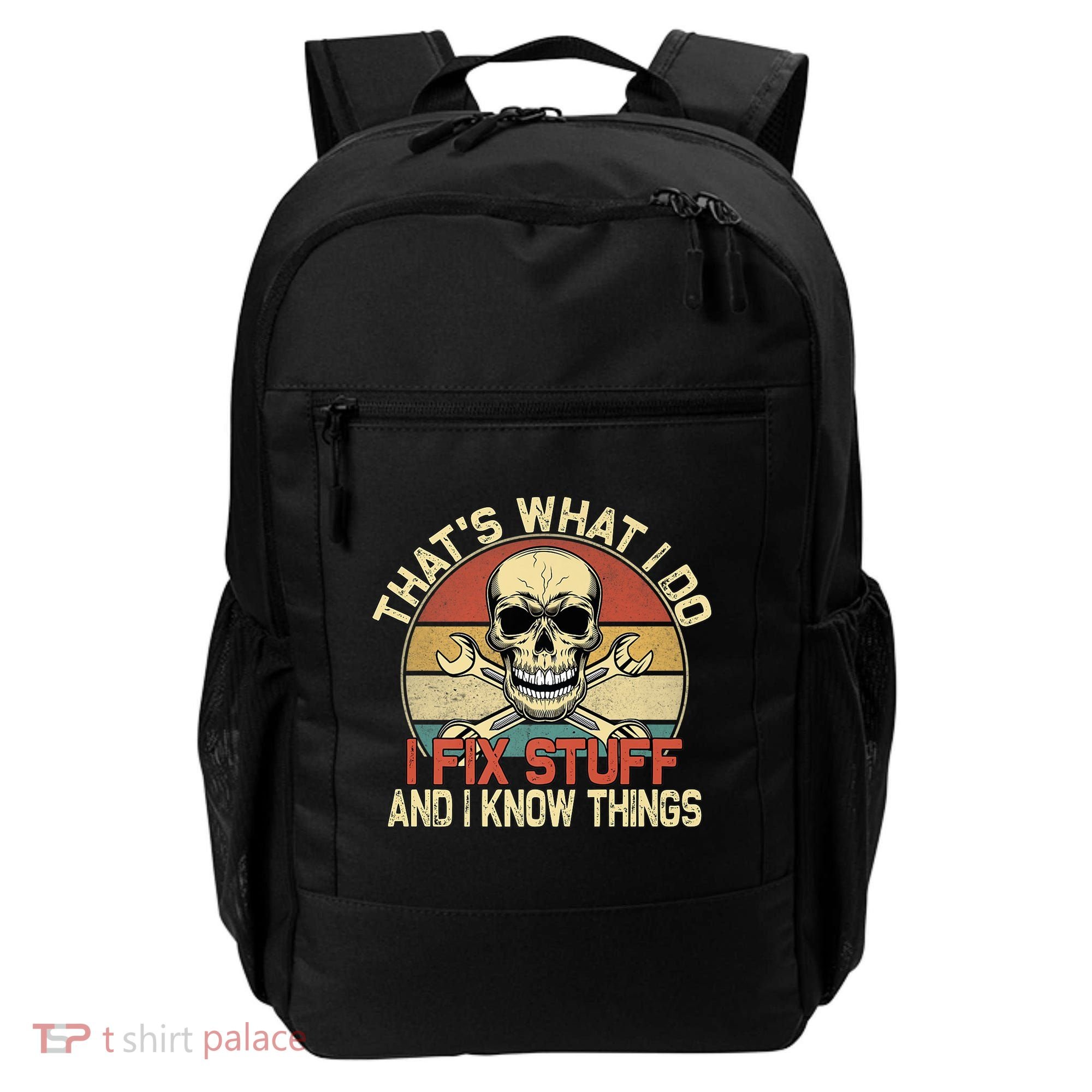 That's What I Do I Fix Stuff And I Know Things Gift Skull Head Meaningful Gift Backpack