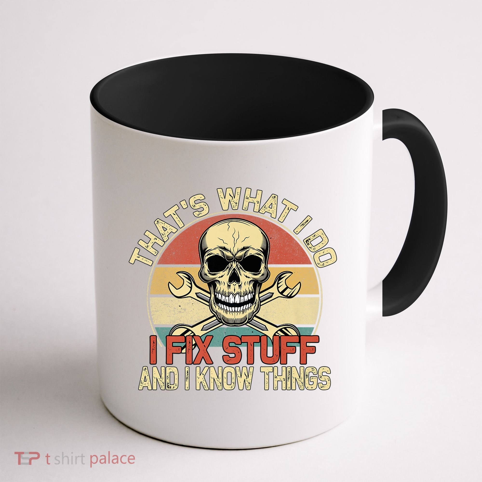 That's What I Do I Fix Stuff And I Know Things Gift Skull Head Meaningful Gift Coffee Mug