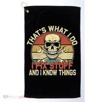 That's What I Do I Fix Stuff And I Know Things Gift Skull Head Meaningful Gift Golf Towel thumb 0