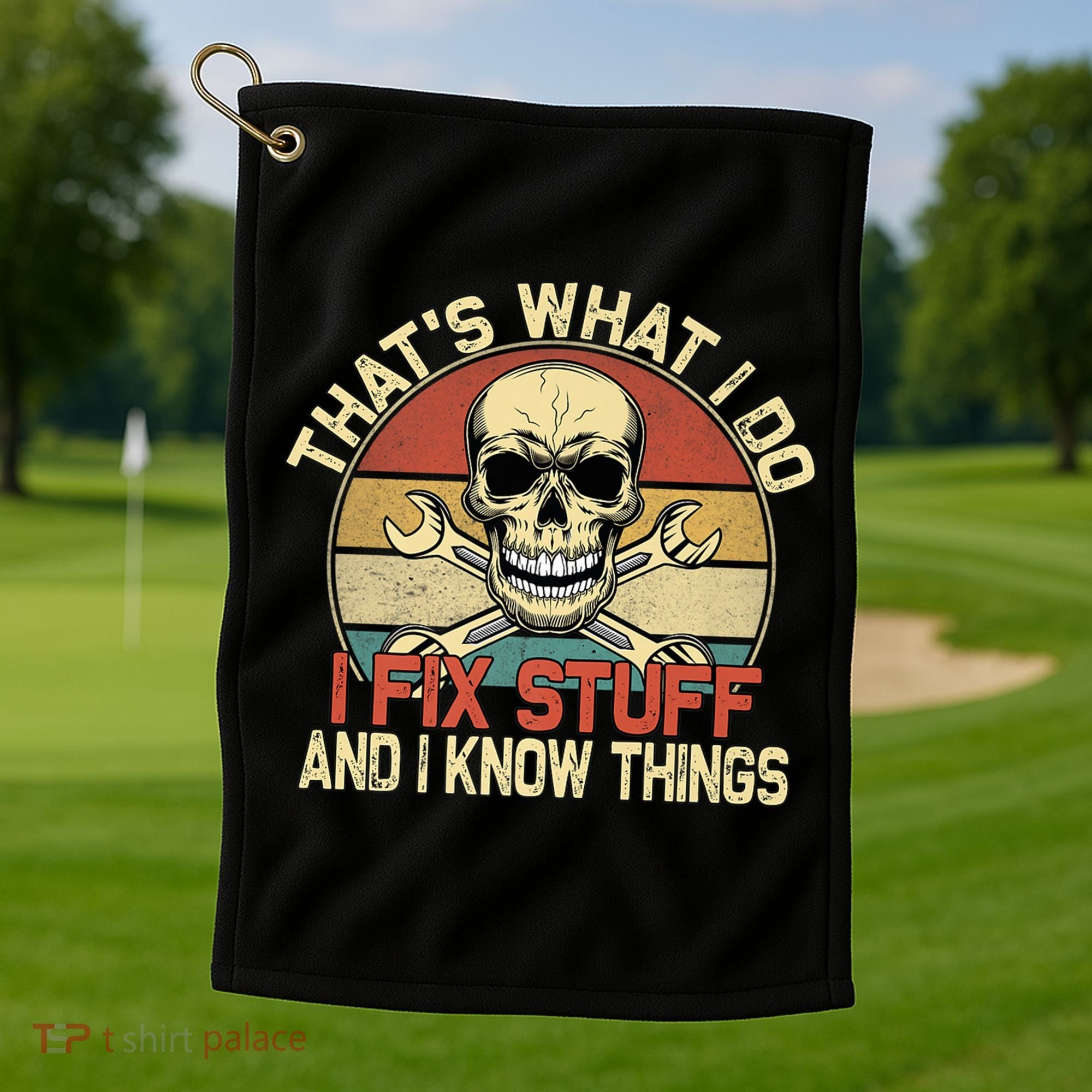 That's What I Do I Fix Stuff And I Know Things Gift Skull Head Meaningful Gift Golf Towel