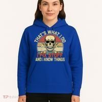 That's What I Do I Fix Stuff And I Know Things Gift Skull Head Meaningful Gift Hoodie thumb 5