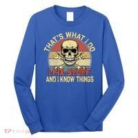 That's What I Do I Fix Stuff And I Know Things Gift Skull Head Meaningful Gift Long Sleeve Shirt thumb 0