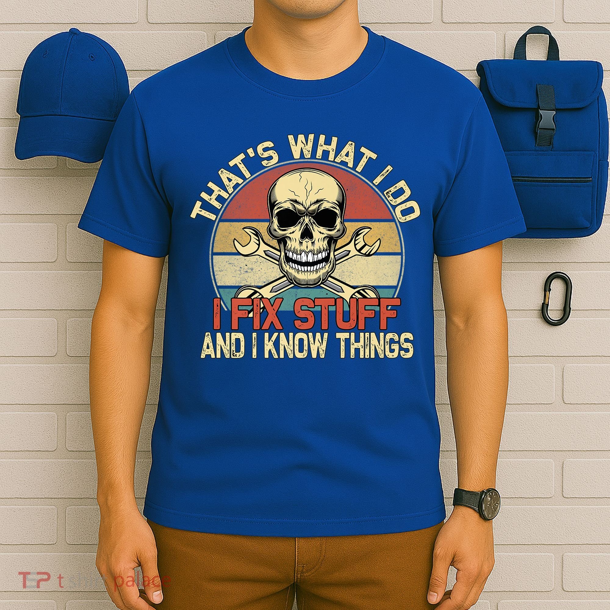 That's What I Do I Fix Stuff And I Know Things Gift Skull Head Meaningful Gift T-Shirt