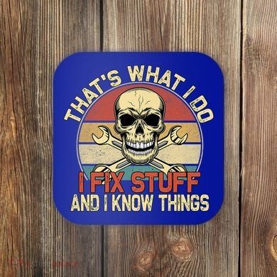 That's What I Do I Fix Stuff And I Know Things Gift Skull Head Meaningful Gift Coaster