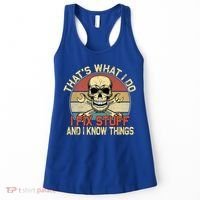That's What I Do I Fix Stuff And I Know Things Gift Skull Head Meaningful Gift Women's Tank Top thumb 0