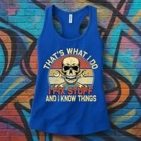 That's What I Do I Fix Stuff And I Know Things Gift Skull Head Meaningful Gift Women's Tank Top thumb 3