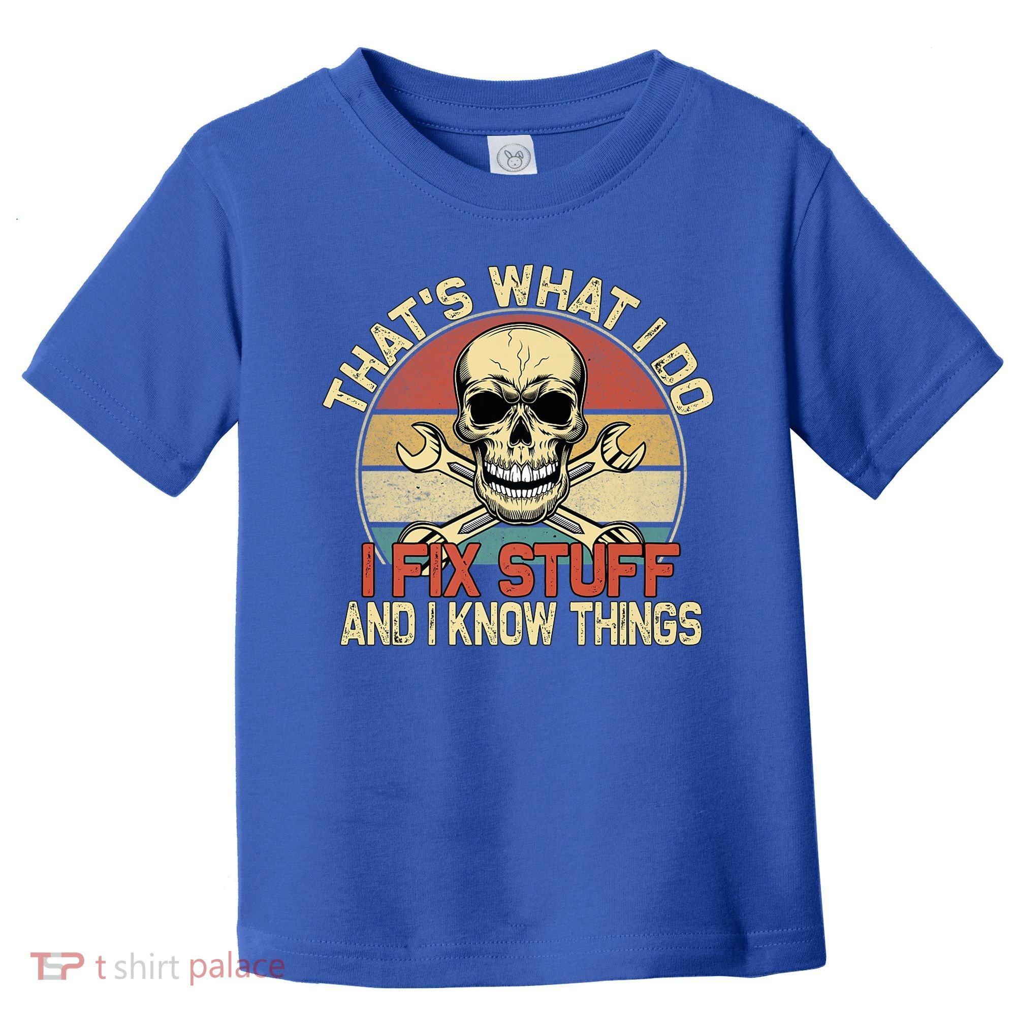 That's What I Do I Fix Stuff And I Know Things Gift Skull Head Meaningful Gift Toddler T-Shirt