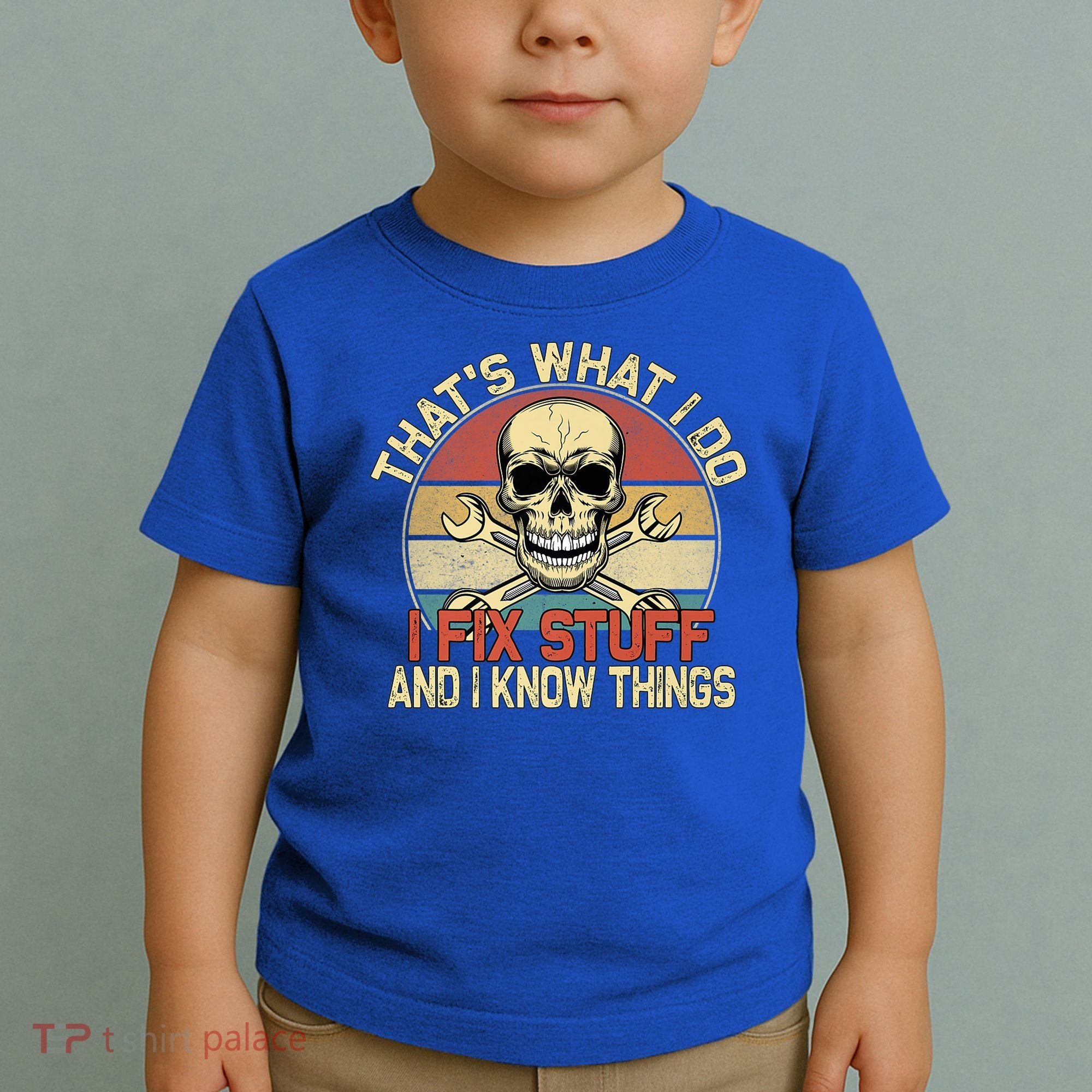 That's What I Do I Fix Stuff And I Know Things Gift Skull Head Meaningful Gift Toddler T-Shirt