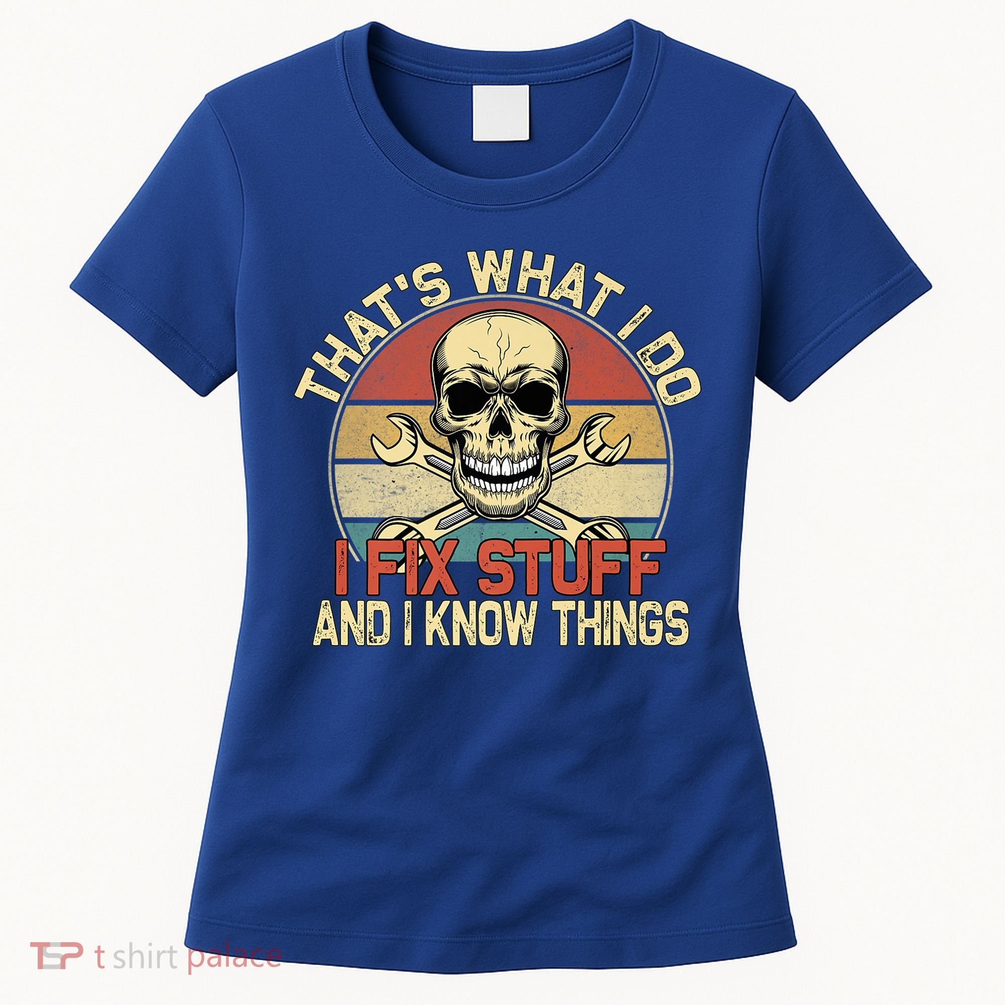That's What I Do I Fix Stuff And I Know Things Gift Skull Head Meaningful Gift Women's T-Shirt
