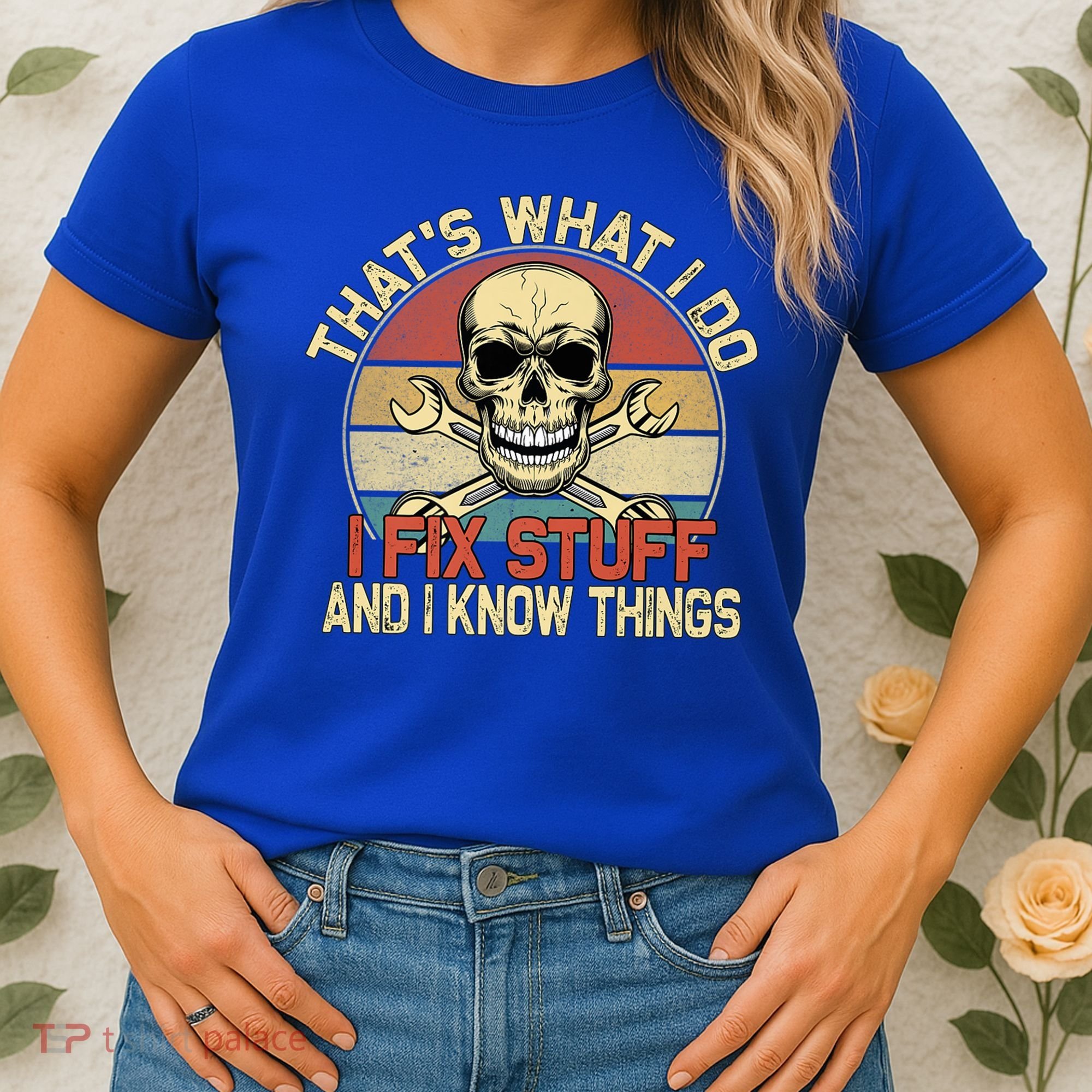 That's What I Do I Fix Stuff And I Know Things Gift Skull Head Meaningful Gift Women's T-Shirt