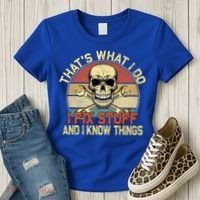 That's What I Do I Fix Stuff And I Know Things Gift Skull Head Meaningful Gift Women's T-Shirt thumb 3