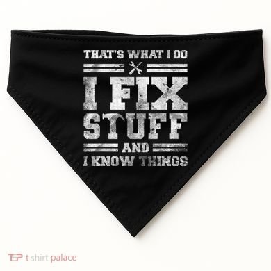 That's What I Do I Fix Stuff And I Know Things Funny Saying USA-Made Doggie Bandana