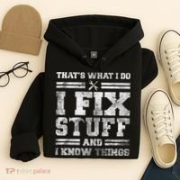 That's What I Do I Fix Stuff And I Know Things Funny Saying Hoodie thumb 4