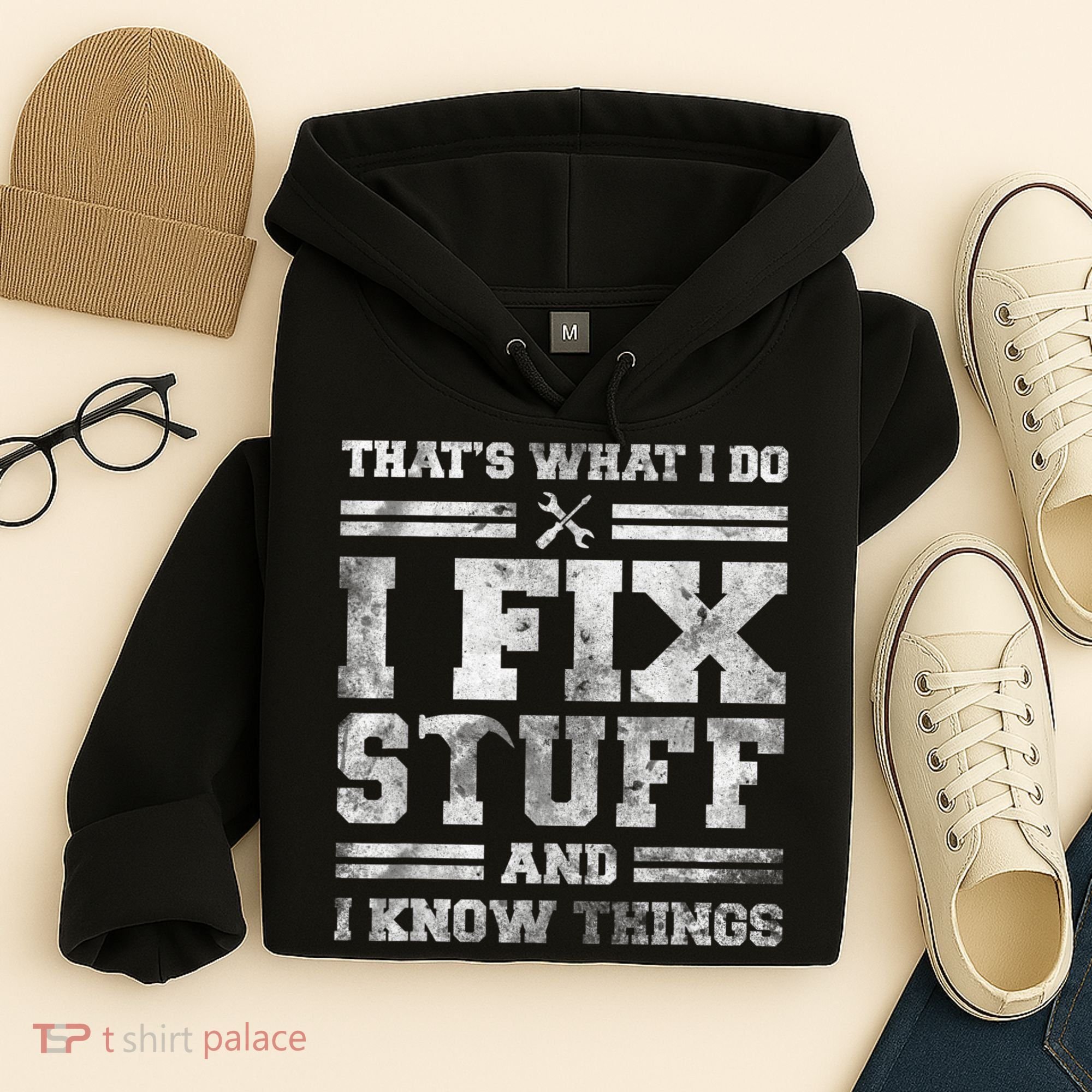 That's What I Do I Fix Stuff And I Know Things Funny Saying Hoodie