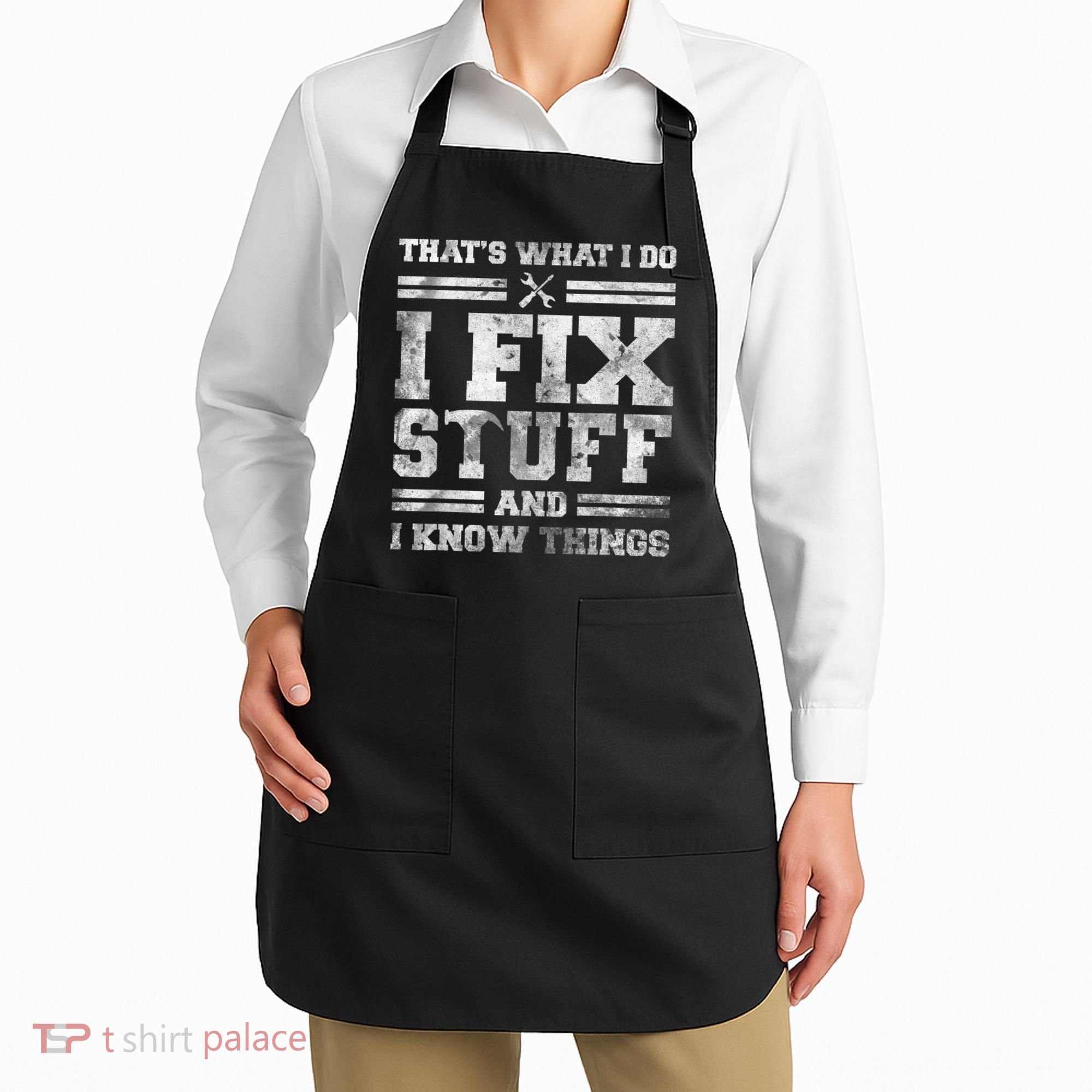 That's What I Do I Fix Stuff And I Know Things Funny Saying Apron