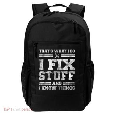 That's What I Do I Fix Stuff And I Know Things Funny Saying Backpack