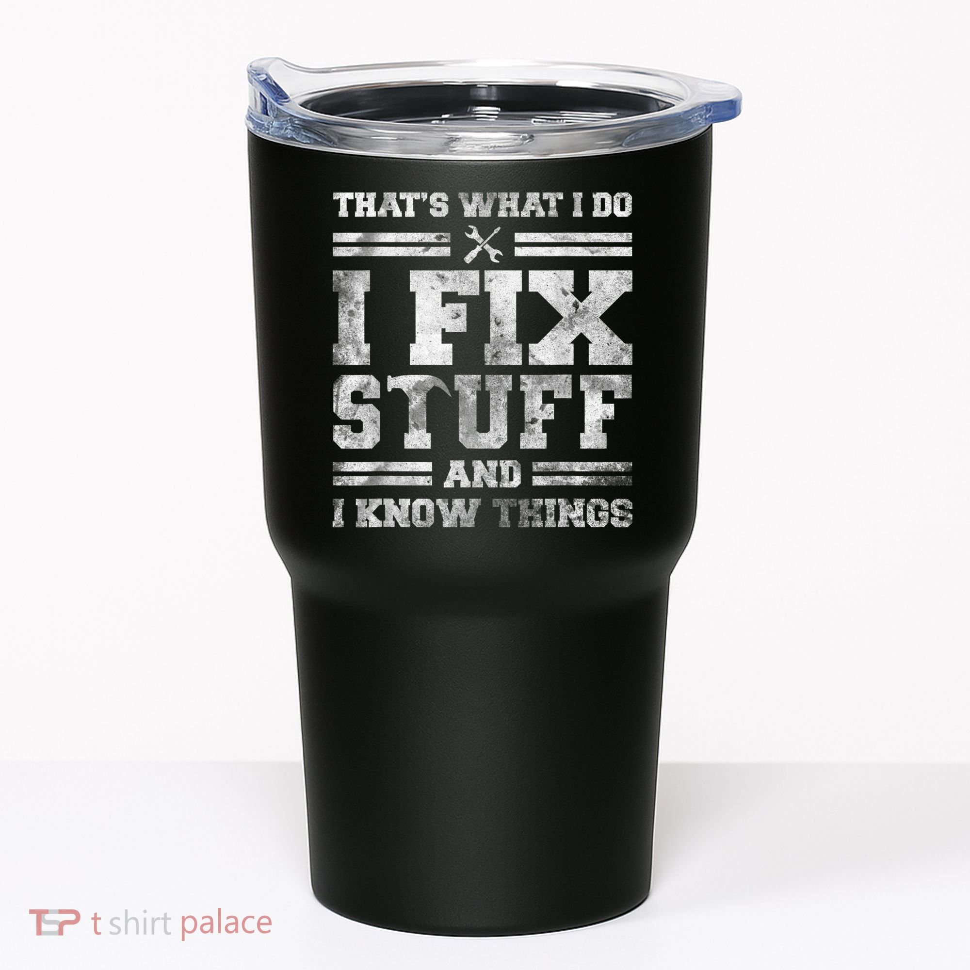 That's What I Do I Fix Stuff And I Know Things Funny Saying Tumbler