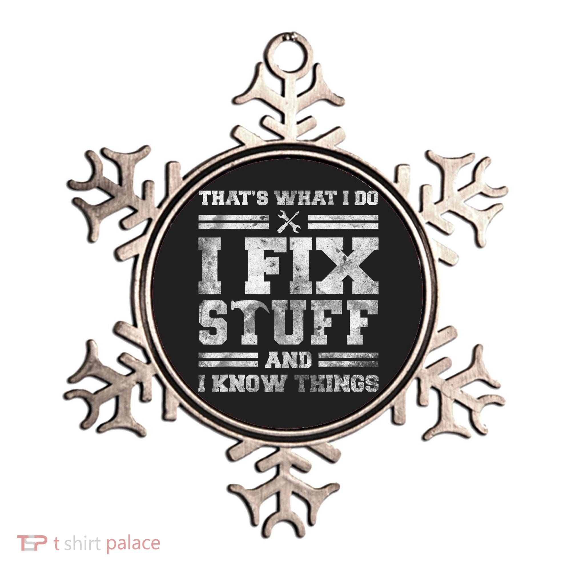 That's What I Do I Fix Stuff And I Know Things Funny Saying Ornament