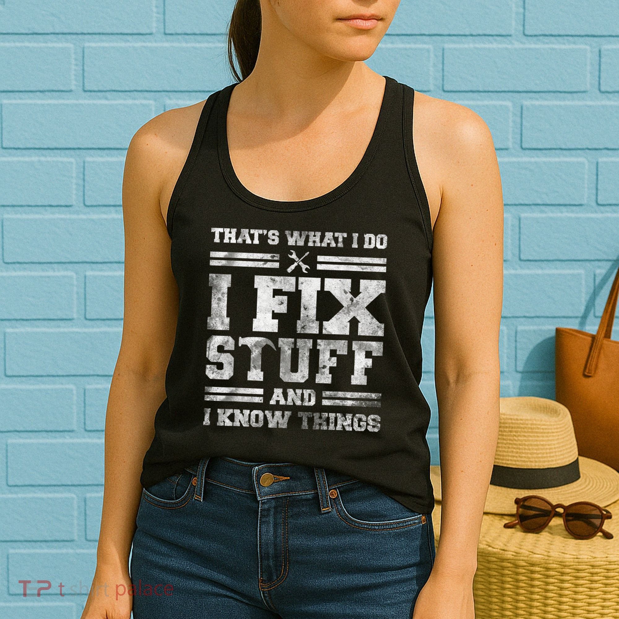 That's What I Do I Fix Stuff And I Know Things Funny Saying Women's Tank Top