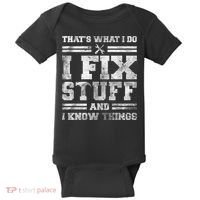 That's What I Do I Fix Stuff And I Know Things Funny Saying Baby Bodysuit thumb 0