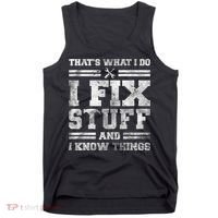 That's What I Do I Fix Stuff And I Know Things Funny Saying Tank Top thumb 0