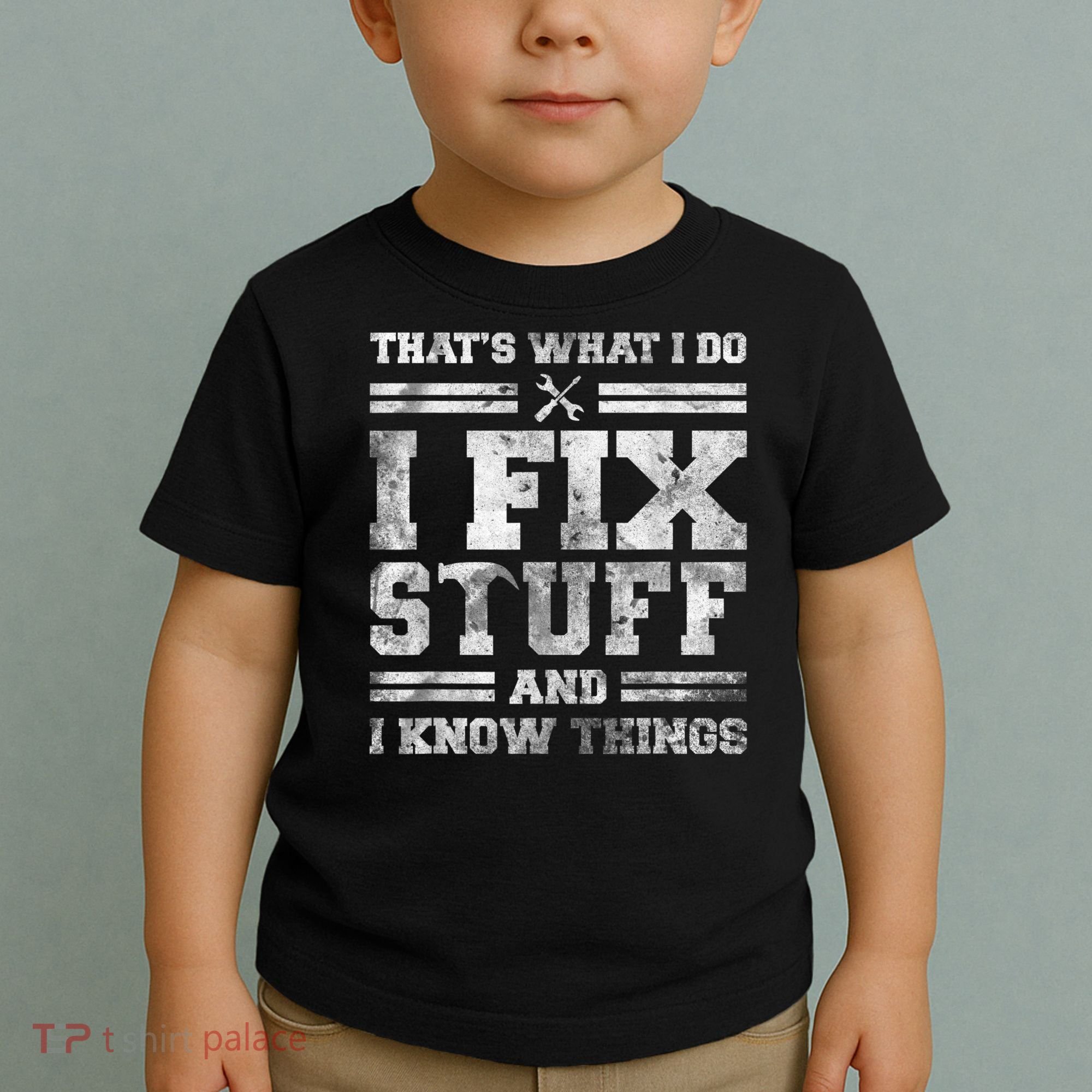 That's What I Do I Fix Stuff And I Know Things Funny Saying Toddler T-Shirt