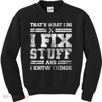 That's What I Do I Fix Stuff And I Know Things Funny Saying Kids Sweatshirt thumb 0