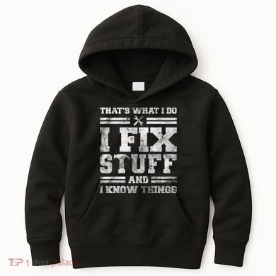 That's What I Do I Fix Stuff And I Know Things Funny Saying Kids Hoodie