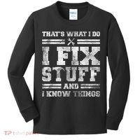 That's What I Do I Fix Stuff And I Know Things Funny Saying Kids Long Sleeve Shirt thumb 0