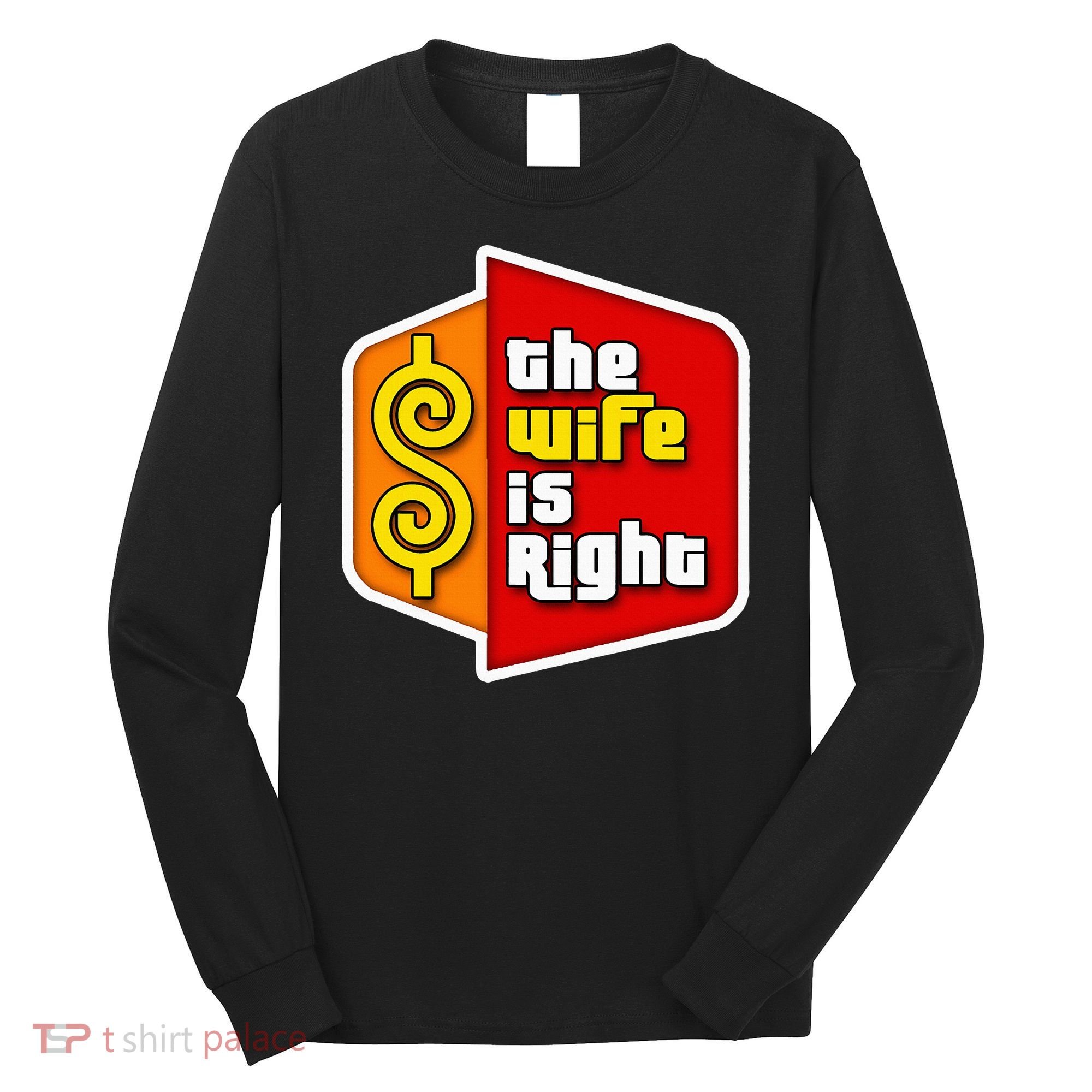 The Wife Is Right Long Sleeve Shirt