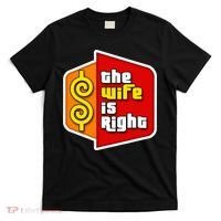 The Wife Is Right T-Shirt thumb 0