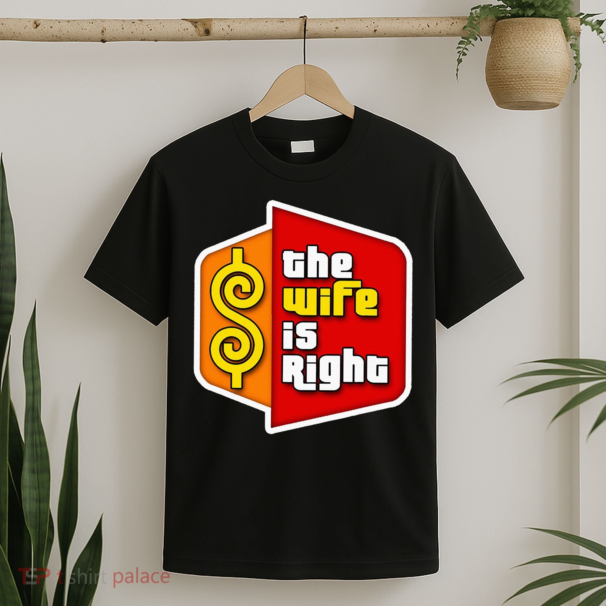 The Wife Is Right T-Shirt