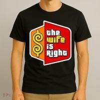 The Wife Is Right T-Shirt thumb 3
