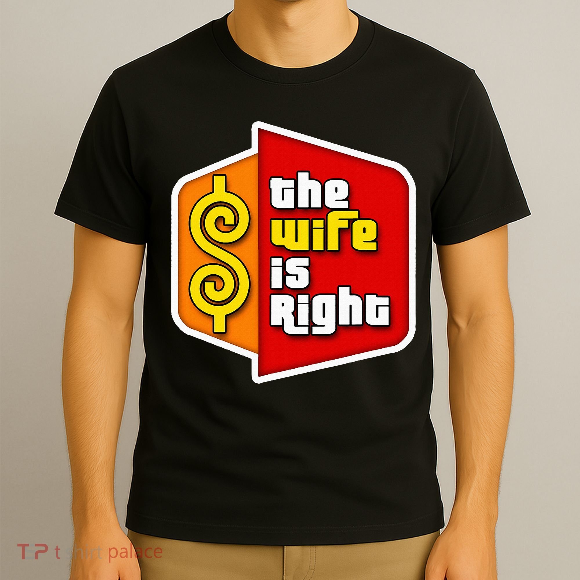 The Wife Is Right T-Shirt