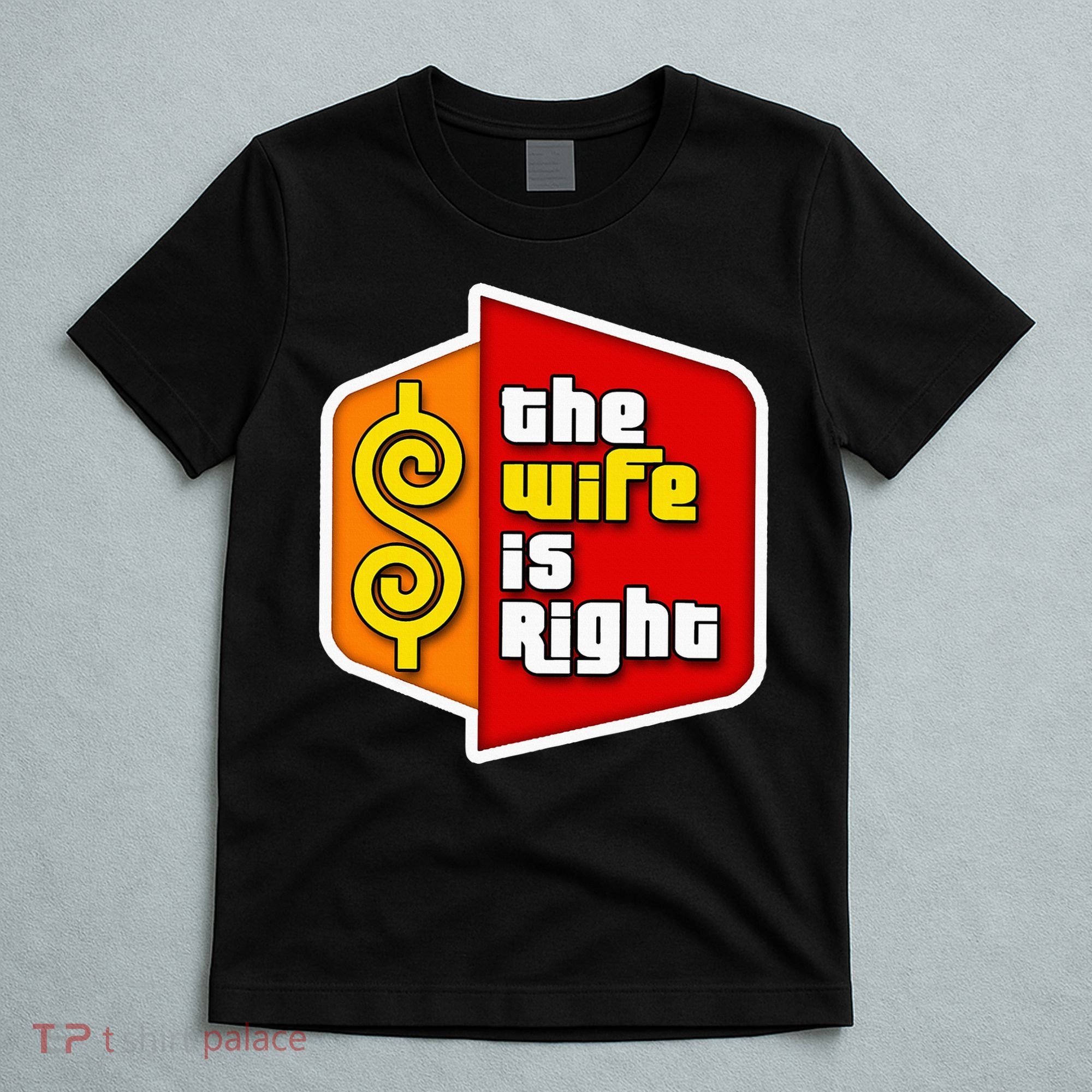 The Wife Is Right T-Shirt