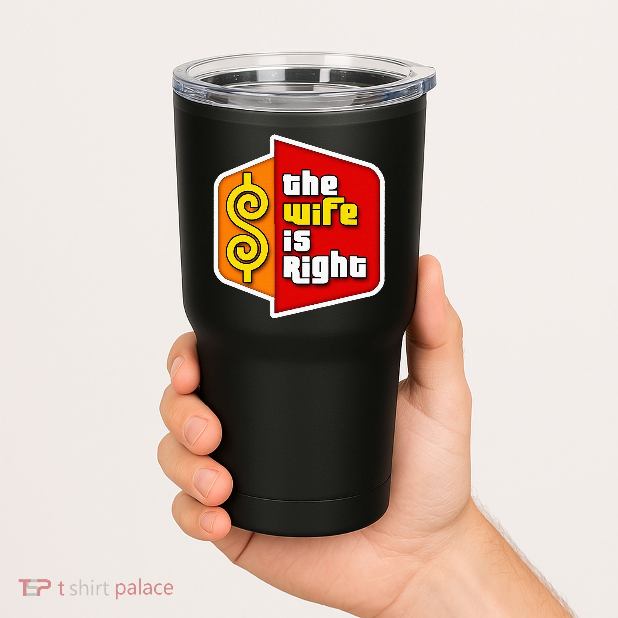 The Wife Is Right Tumbler