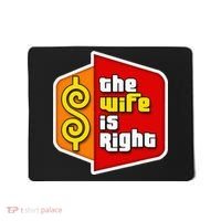 The Wife Is Right Mousepad thumb 0