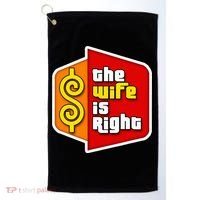 The Wife Is Right Golf Towel thumb 0
