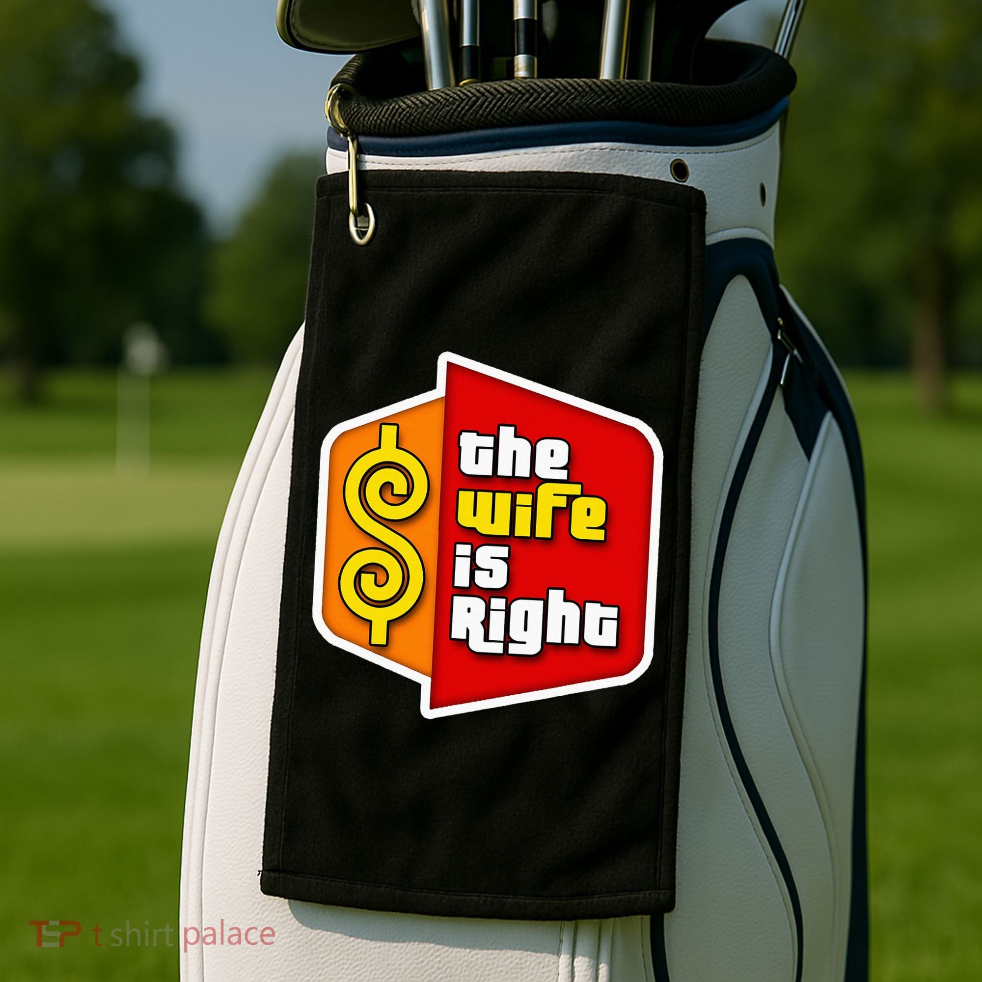 The Wife Is Right Golf Towel